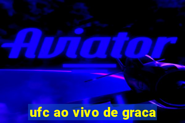 ufc ao vivo de graca